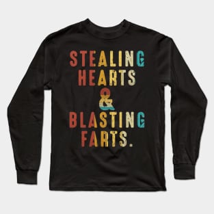 Stealing Hearts And Blasting Farts Long Sleeve T-Shirt